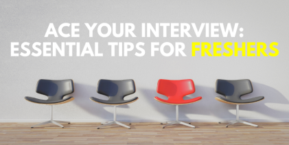 Ace Your Interview: Essential Tips for Freshers