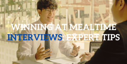 Winning at Mealtime Interviews: Expert Tips