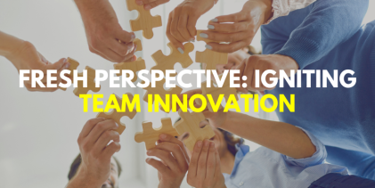 Fresh Perspective: Igniting Team Innovation