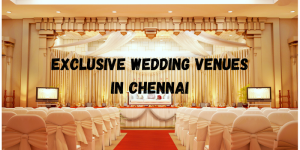 Unique Features of Chennai’s Top Wedding Venues