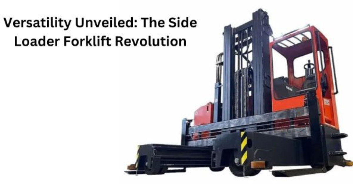 Versatility Unveiled: The Side Loader Forklift Revolution